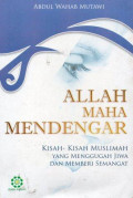 Allah Maha Mendengar: Kisah-KIsah Muslimah yang Menggugah Jiwa dan Memberi Semangat