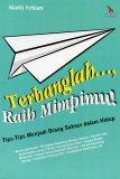 Terbanglah..., Raihlah Mimpimu: Tips-Tips Menjadi Orang Sukses dalam Hidup