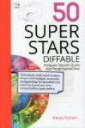 50 Super Stars Diffable:Pengukir Sejarah Dunia dan Penginspirasi Jiwa