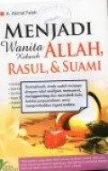 Menjadi Wanita Kekasih Allah, Rasul, dan Suami