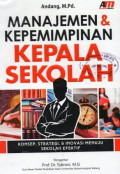 Manajemen dan Kepemimpinan Kepala Sekolah: Konsep, Strategi, dan Inovasi Menuju Sekolah Efektif