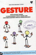 Gesture: Mengungkap Makna di Balik Bahasa Tubuh Orang Lain dari Mikroekspresi Hingga Makroekspresi