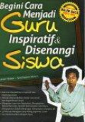 Begini Cara Menjadi Guru Inspiratif dan Disenangi Siswa