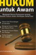 Hukum untuk Awam: Menjawab Semua Pertanyaan tentang Masalah Huku dalam Kehidupan Sehari-hari