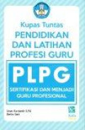 Kupas Tuntas Pendidikan dan Latihan Profesi Guru: PLPG Sertifikasi dan Menjadi Guru Profesional