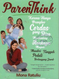 ParenThink: Karena Hanya Orangtua Cedas yang Bisa Membimbing Anaknya Menjadi Mandiri, Tangguh, Peduli, Bertanggung Jawab