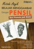 Metode Asyik Belajar Menggambar dengan Pensil: dari Pemula jadi Mahir