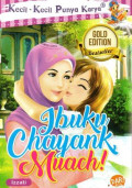 Ibuku Chayank, Muach!