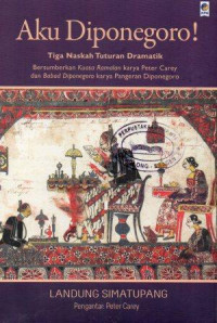 Aku Diponegoro: Tiga Naskah Tuturan Dramatik