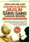 Cara-Cara Belajar Ilmuwan-Ilmuwan Muslim Pencetus Sains-Sains Canggih Modern