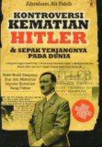 Kontroversi Kematian Hitler dan Sepak Terjangnya pada Dunia