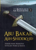 Abu Bakar Ash-Shiddiq ra.: Sebaik-baik Manusia Setelah Nabi dan Rasul