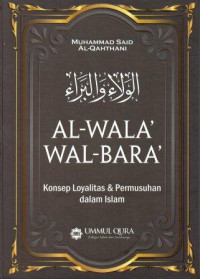 Al-Wala' Wal-Bara': Konsep Loyalitas dan Permusuhan dalam Islam