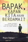 Bapak Kapan Kita Akan Berdamai?