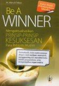 Be A Winner: Mengaktialisasikan Prinsip-Prinsip Kesusksesan Para Pebisnis Muslim