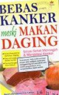 Bebas Kanker meski Makan Daging