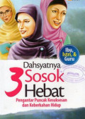 Dahsyatnya 3 Sosok Hebat: Pengantar Puncak Kesusksesan dan Keberkahan Hidup