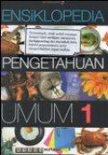 Ensiklopedia Pengetahuan Umum 1