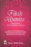 Fiqih Wanita; Menjawab 1001 Problema