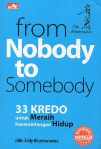 From Nobody to Somebody: 33 Kredo untuk Meraih Kecemerlangan