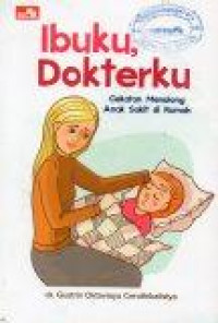 Ibuku, Dokterku: Cekatan Menolong Anak Sakit di Rumah