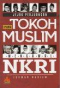 Jejak Perjuangan Para Tokoh Muslim Mengawal NKRI