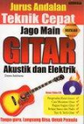 Jurus Andalan Teknik Cepat Jago Main Gitar Akustik dan Elektrik