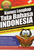 Kamus Lengkap Tata Bahasa Indonesia untuk Pelajar dan Umum