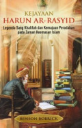 Kejayaan Harun Ar-Rasyid: Legenda Sang Khalifah dan Kemajuan Peradaban pada Zaman Keemasan Islam