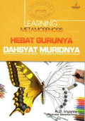 Learning Metamorphosis Hebat Gurunya Dahsyat Muridnya