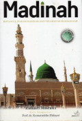 Madinah: Kota Suci, Piagam Madinah, dan Teladan Muhammad SAW.