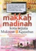 Makkah Madinah: Kota Sejuta Mukjizat dan Keajaiban