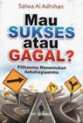 Mau Sukses atau Gagal? Pilihanmu Menentukan Kebahagiaanmu