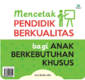 Mencetak Pendidik Berkualitas bagi Anak Berkebutuhan Khusus