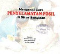 Mengenal Cara Penyelamatan Fosil di Situs Sangiran