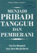 Menjadi Pribadi Tangguh dan Pemberani: Kiat-Kiat Mengubah Rasa Takut Menjadi Berani