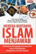 Mereka Bertanya, Islam Menjawab: Pertanyaan Mengganjal tentang Islam yang sering diajukan orang awam dan non-muslim