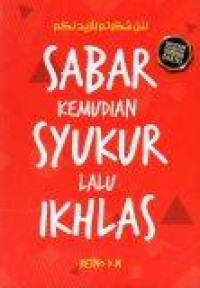 Sabar Kemudian Syukur Lalu Ikhlas