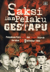 Saksi dan Pelaku Gestapu: Pengakuan Para Saksi dan Pelaku Sejarah Gerakan 30 September 1965