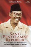 Sang Penyelamat Republik; Biografi Sjafruddin Prawiranegara Pahlawan yang Dilupakan Sejarah