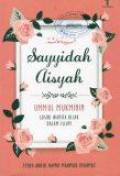 Sayyidah Aisyah Ummul Mukminin; Sosok Wanita Bijak dalam Islam