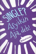 Single? Asyikin Aja, Deh!