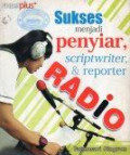 Sukses Menjadi Penyiar, Scriptwriter, dan Reporter Radio