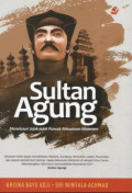 Sultan Agung: Menelusuri Jejak-Jejak Puncak Kekuasaan Mataram