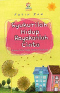 Syukurilah Hidup Rayakanlah Cinta: Karena Cinta adalah Saripati Kehidupan