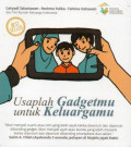 Usaplah Gadgetmu untuk Keluargamu