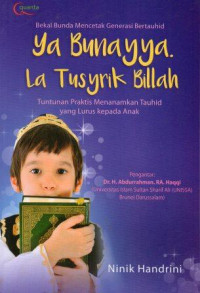 Ya Bunayya. La Tusyrik Billah