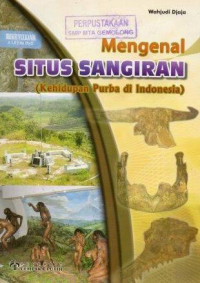 Mengenal Situs Sangiran (Kehidupan Purba di Indonesia)