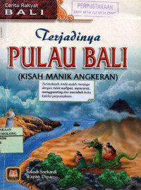 Terjadinya Pulau Bali (Kisah Manik Angkeran): Cerita Rakyat Bali