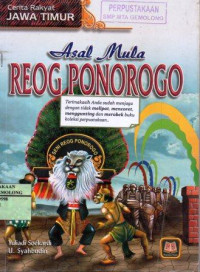 Asal Mula Reog Ponorogo: Cerita Rakyat Jawa Timur